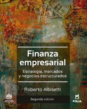 Finanza empresarial. Estrategia, mercados y negocios estructurados