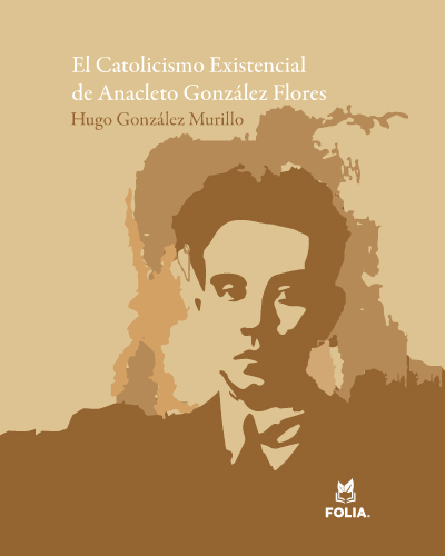 El Catolicismo Existencial de Anacleto González Flores